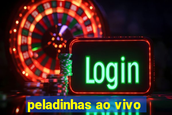 peladinhas ao vivo